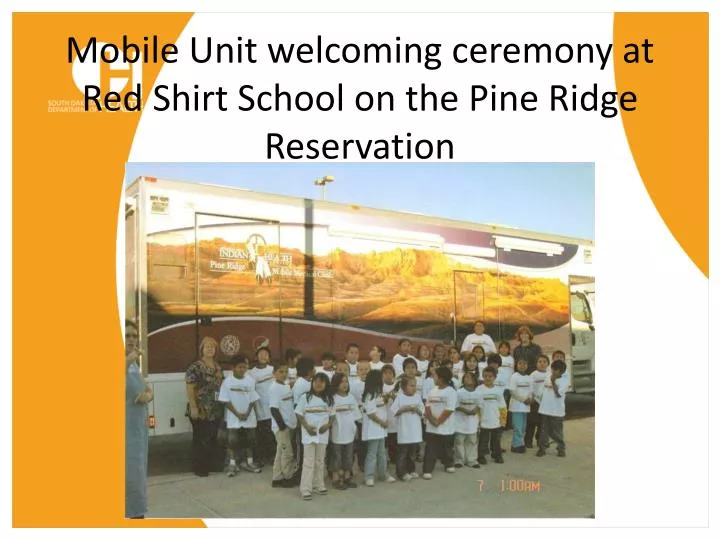 mobile unit welcoming ceremony at red shirt school on the pine ridge reservation