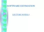 SOFTWARE ESTIMATION LECTURE NOTES 4 - slide 1