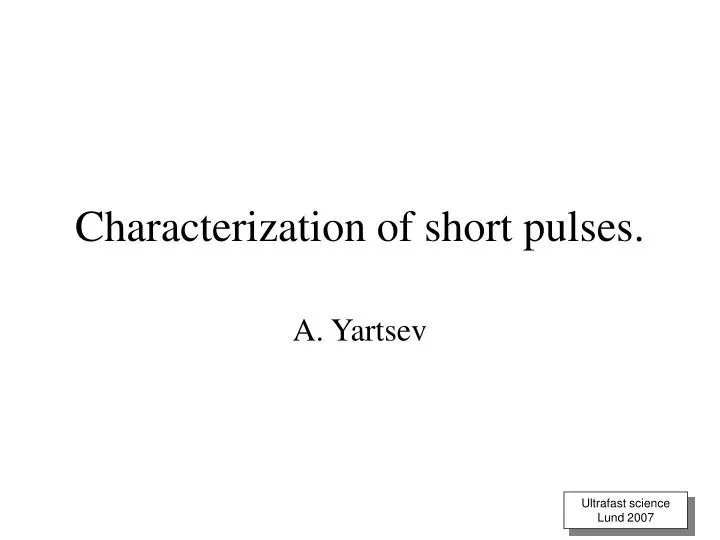 characterization of short pulses