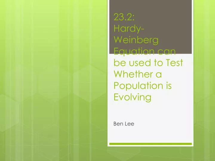 23 2 hardy weinberg equation can be used to test w hether a population is evolving