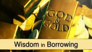 Wisdom in Borrowing