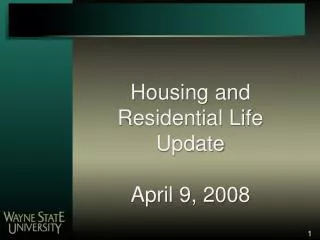 Housing and Residential Life Update April 9, 2008