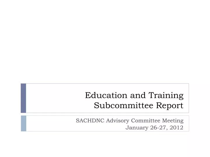 education and training subcommittee report