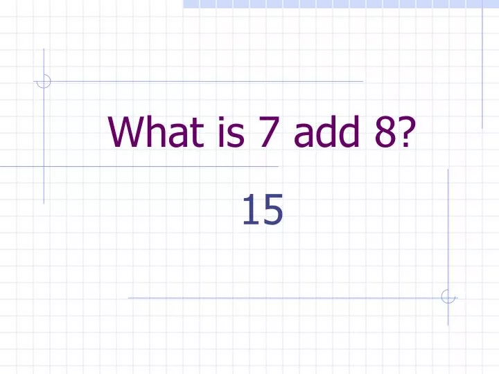 what is 7 add 8
