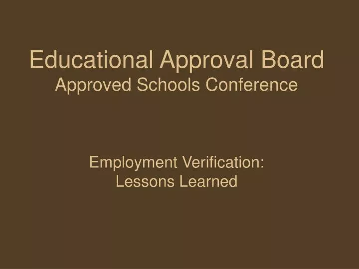 educational approval board approved schools conference employment verification lessons learned