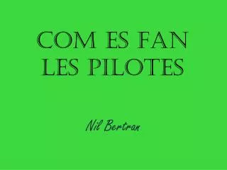 com es fan les pilotes