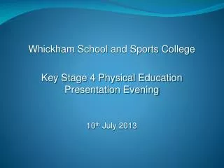 Whickham School and Sports College Key Stage 4 Physical Education Presentation Evening