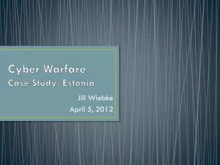 Cyber Warfare Case Study: Estonia