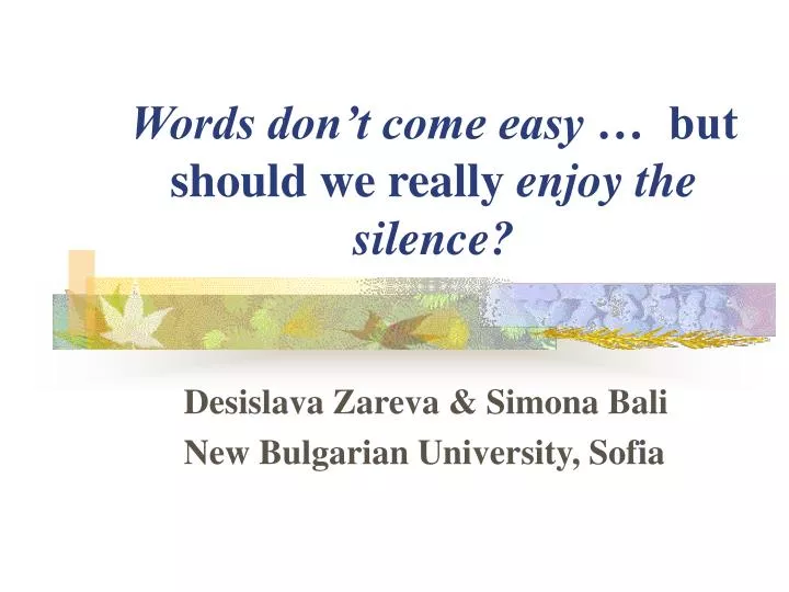 words don t come easy but should we really enjoy the silence