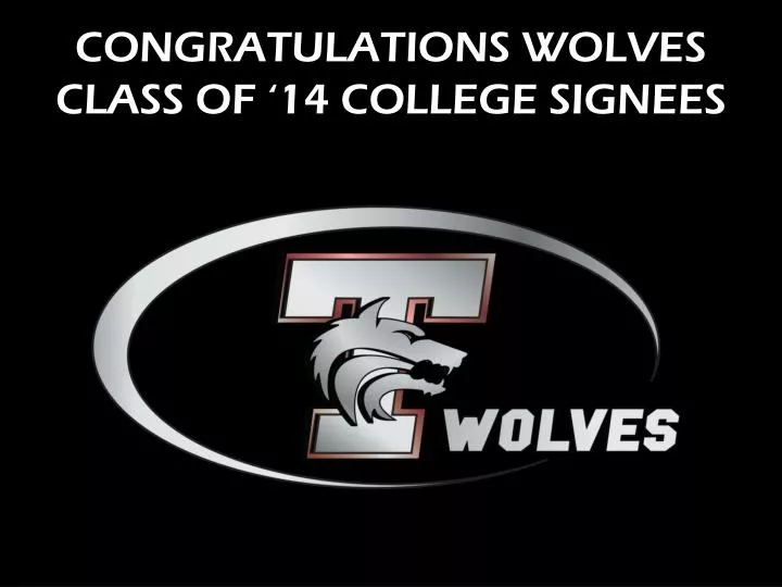 congratulations wolves class of 14 college signees