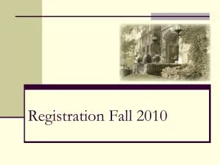Registration Fall 2010