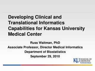Russ Waitman, PhD Associate Professor, Director Medical Informatics Department of Biostatistics