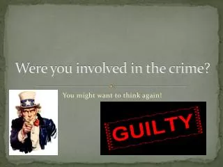 Were you involved in the crime?