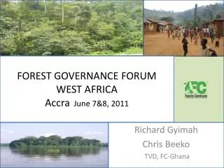 FOREST GOVERNANCE FORUM WEST AFRICA Accra June 7&amp;8, 2011