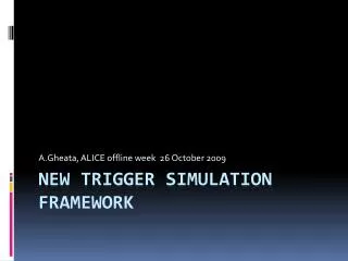 New trigger simulation framework