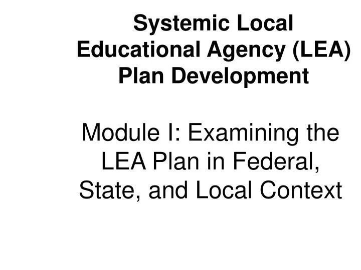 module i examining the lea plan in federal state and local context