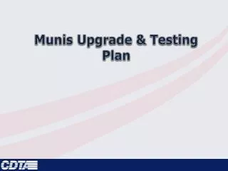 Munis Upgrade &amp; Testing Plan