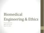 Biomedical Engineering &amp; Ethics - slide 1