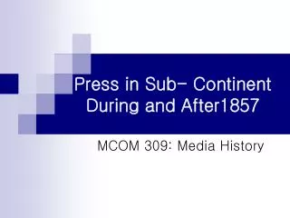 Press in Sub- Continent During and After1857