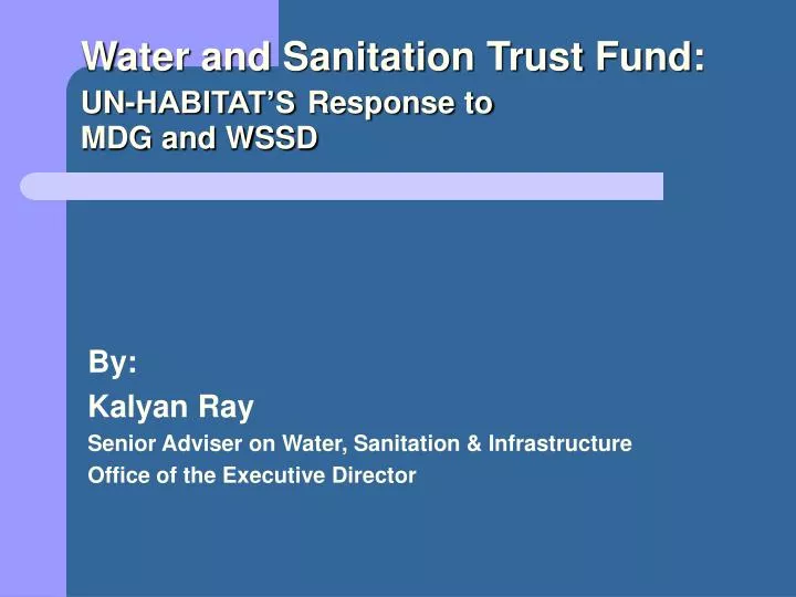 by kalyan ray senior adviser on water sanitation infrastructure office of the executive director