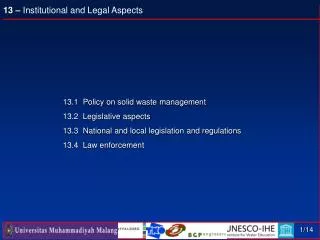 13.1 Policy on solid waste management 13.2 Legislative aspects