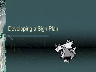 Developing a Sign Plan