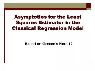 Asymptotics for the Least Squares Estimator in the Classical Regression Model