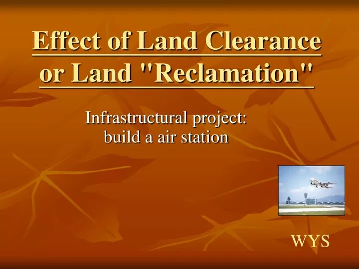 effect of land clearance or land reclamation