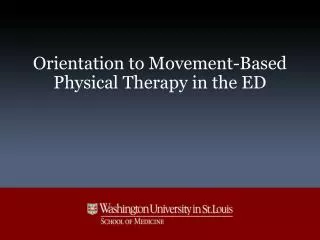 Orientation to Movement-Based Physical Therapy in the ED