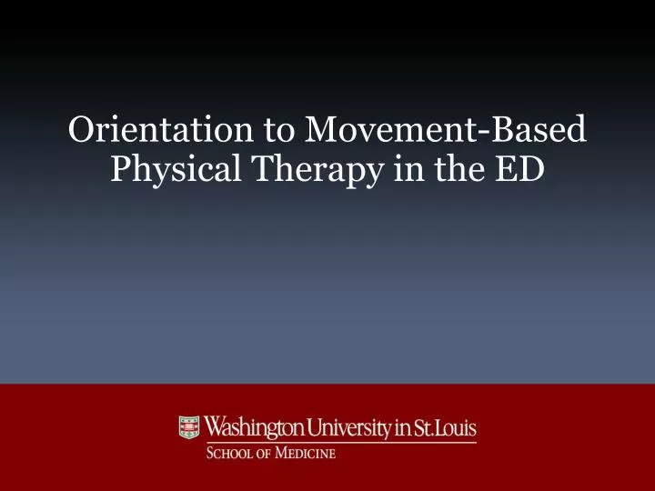 orientation to movement based physical therapy in the ed