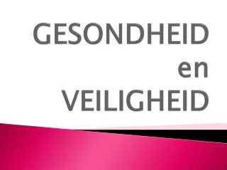 gesondheid en veiligheid