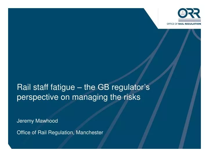 rail staff fatigue the gb regulator s perspective on managing the risks