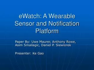 eWatch: A Wearable Sensor and Notification Platform