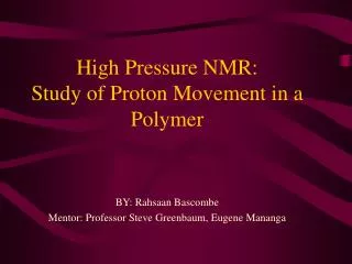 High Pressure NMR: Study of Proton Movement in a Polymer