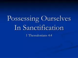 Possessing Ourselves In Sanctification