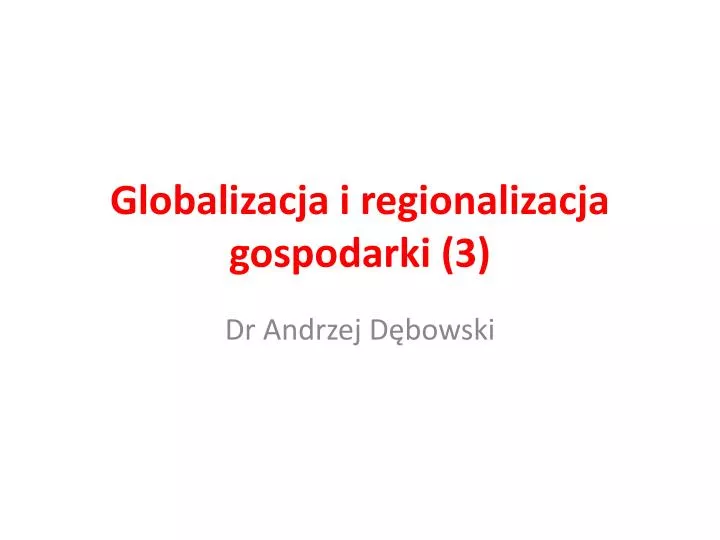 globalizacja i regionalizacja gospodarki 3