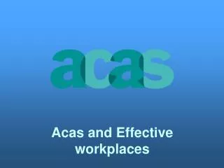 Acas and Effective workplaces