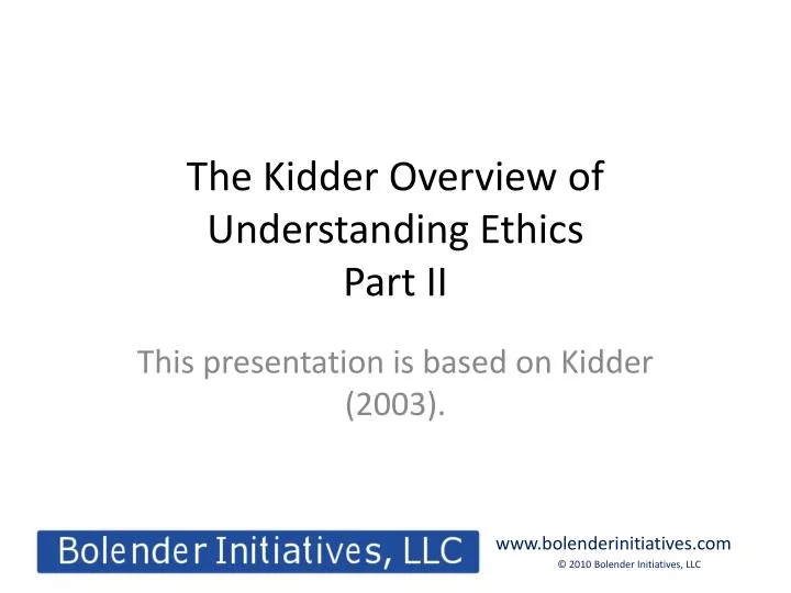 the kidder overview of understanding ethics part ii