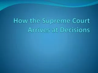 How the Supreme Court Arrives at Decisions