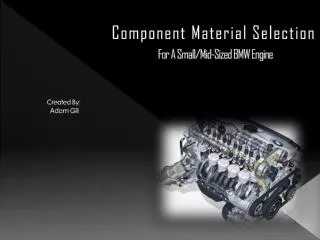 Component Material Selection For A Small/Mid-Sized BMW Engine