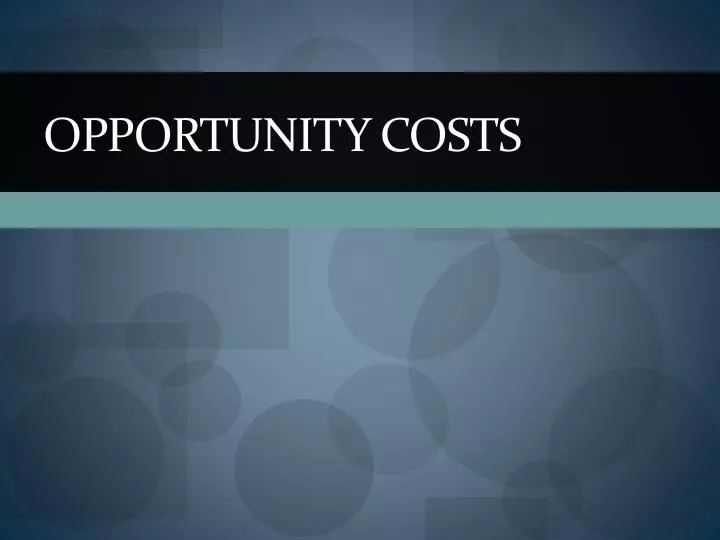 opportunity costs