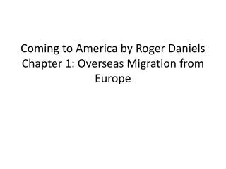 Coming to America by Roger Daniels Chapter 1: Overseas Migration from Europe