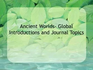 Ancient Worlds- Global Introductions and Journal Topics