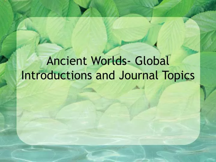 ancient worlds global introductions and journal topics
