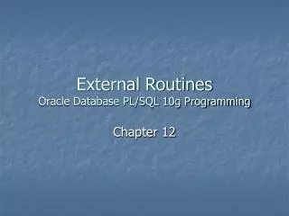 External Routines Oracle Database PL/SQL 10g Programming