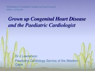 Grown up Congenital Heart Disease and the Paediatric Cardiologist