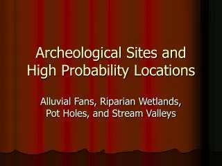 Archeological Sites and High Probability Locations