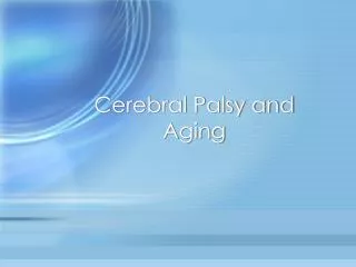 Cerebral Palsy and Aging