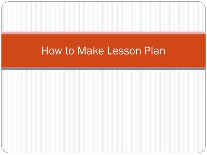 how to make lesson plan