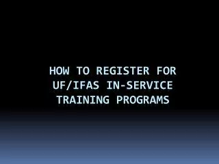 How to Register for UF/IFAS In-Service Training Programs